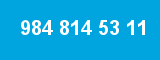 984 814 53 11